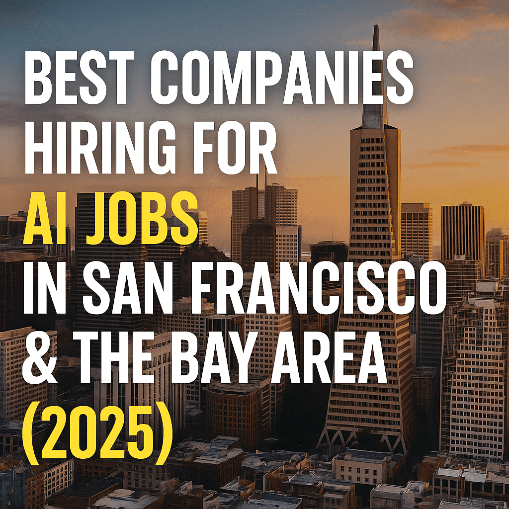 Best Companies Hiring for AI Jobs in San Francisco & the Bay Area (2025)