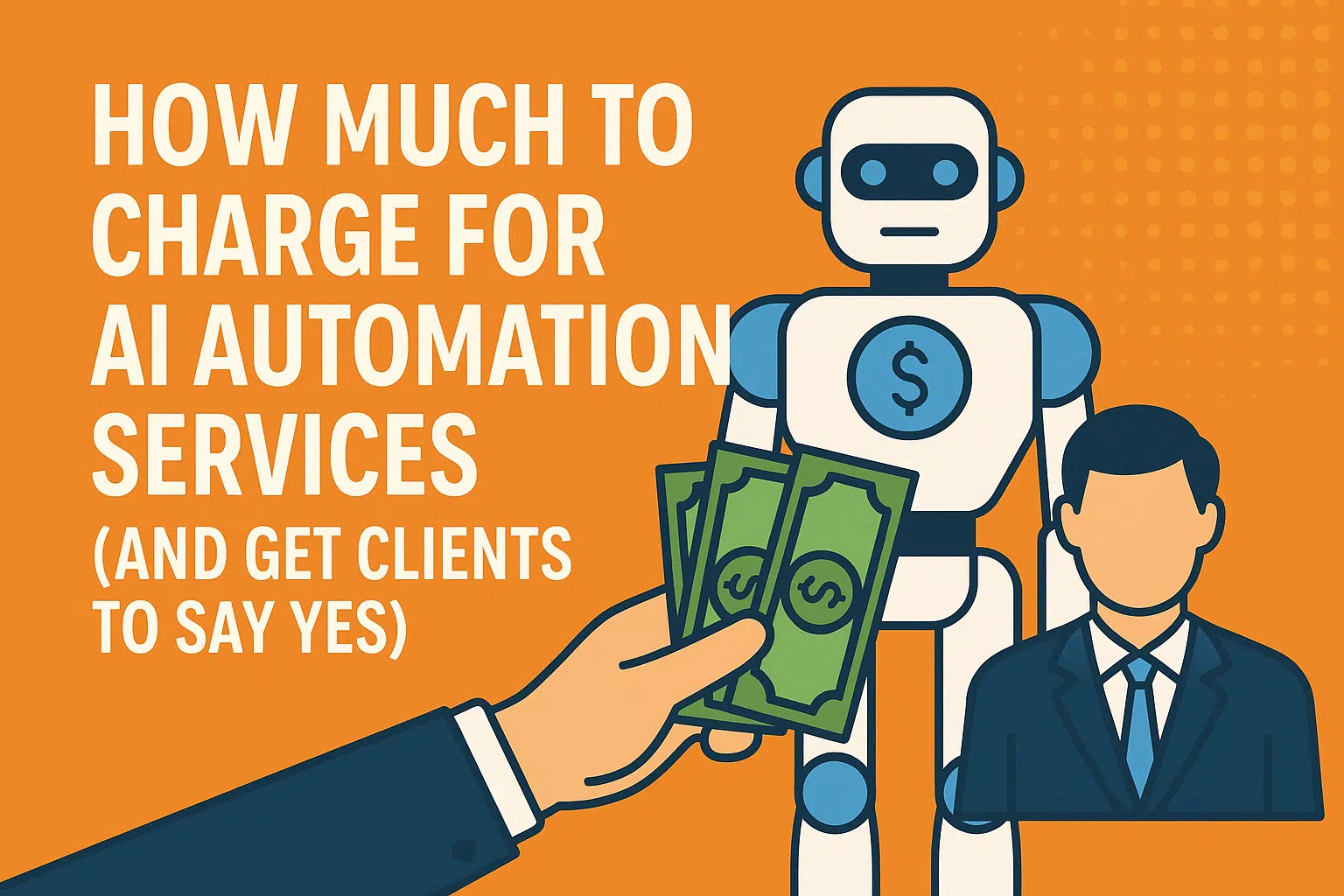 9 Powerful Ways to Build a Successful AI Agency in 2025 6 How Much to Charge for AI Automation Services